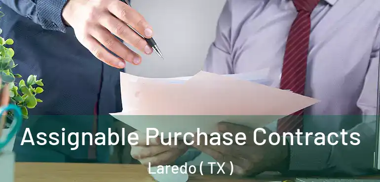  Assignable Purchase Contracts Laredo ( TX )