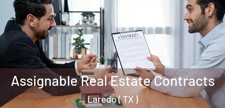  Assignable Real Estate Contracts Laredo ( TX )