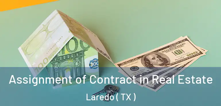  Assignment of Contract in Real Estate Laredo ( TX )