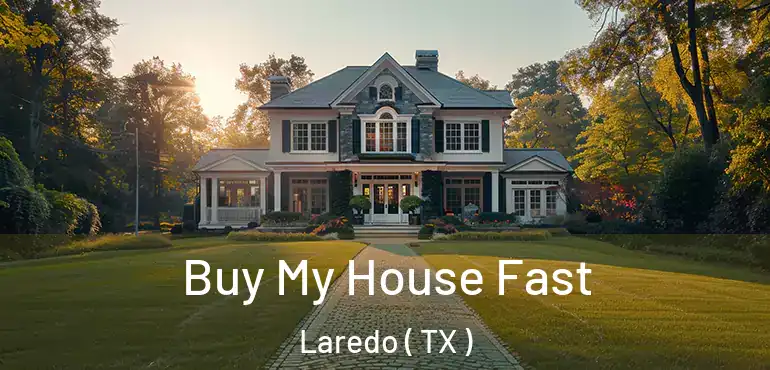  Buy My House Fast Laredo ( TX )