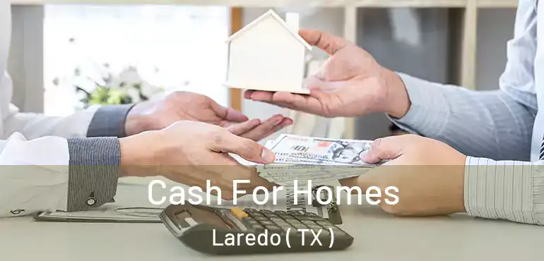  Cash For Homes Laredo ( TX )