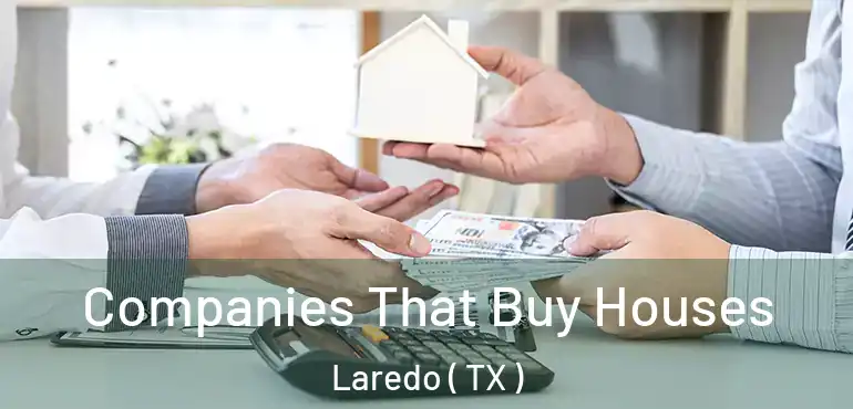  Companies That Buy Houses Laredo ( TX )