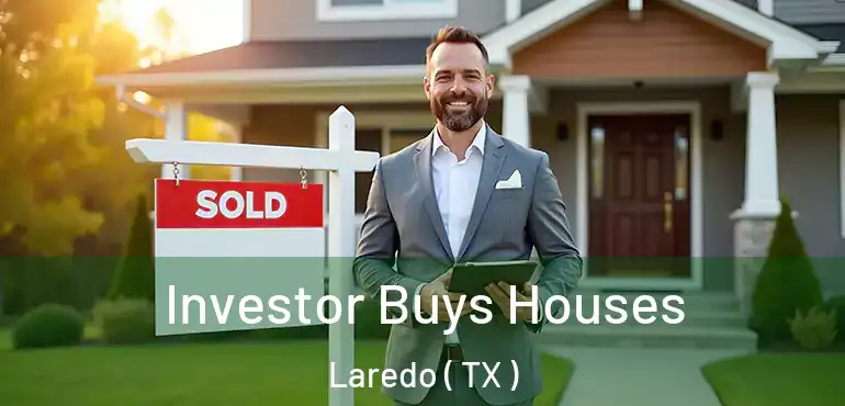  Investor Buys Houses Laredo ( TX )