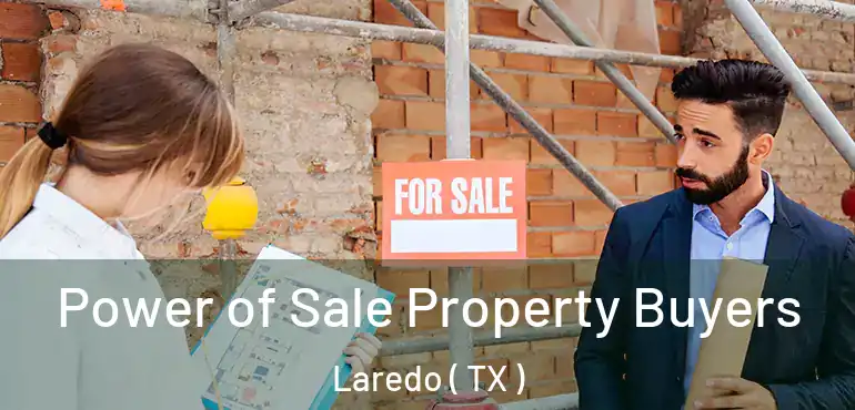  Power of Sale Property Buyers Laredo ( TX )
