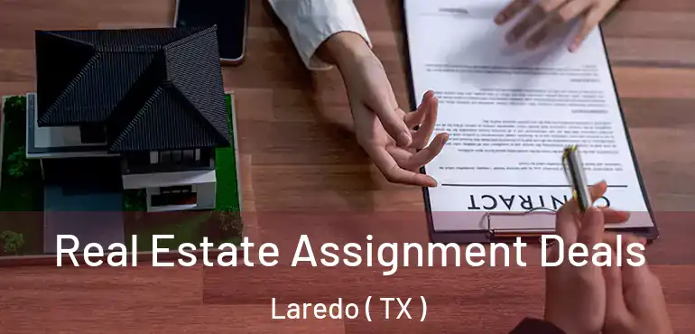  Real Estate Assignment Deals Laredo ( TX )