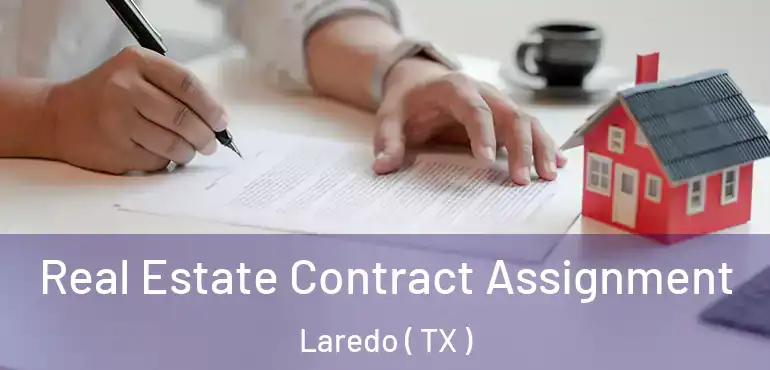  Real Estate Contract Assignment Laredo ( TX )