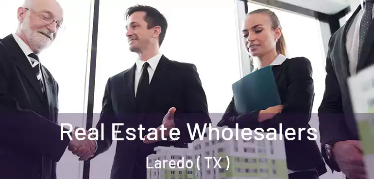  Real Estate Wholesalers Laredo ( TX )