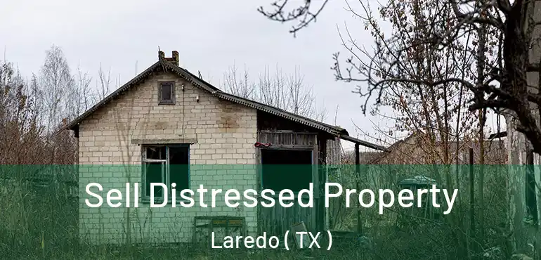  Sell Distressed Property Laredo ( TX )