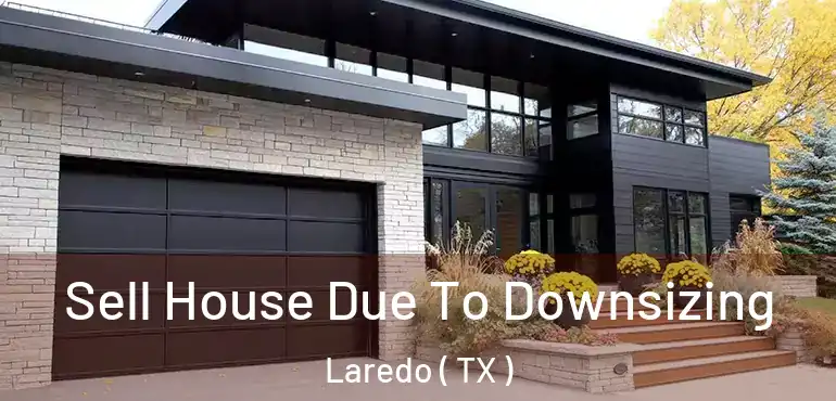  Sell House Due To Downsizing Laredo ( TX )