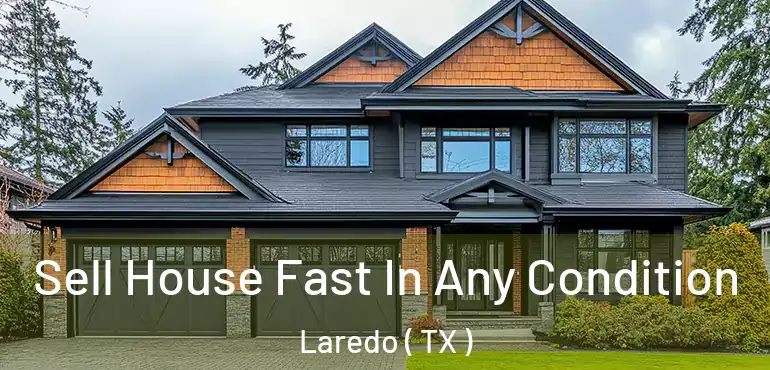  Sell House Fast In Any Condition Laredo ( TX )