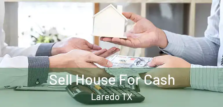  Sell House For Cash Laredo TX