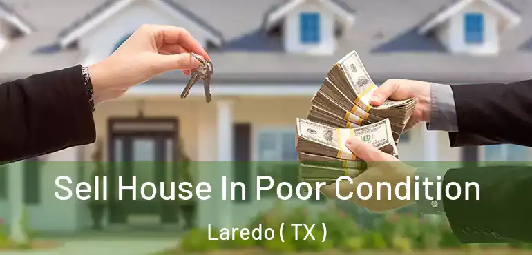  Sell House In Poor Condition Laredo ( TX )