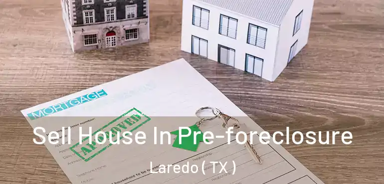  Sell House In Pre-foreclosure Laredo ( TX )