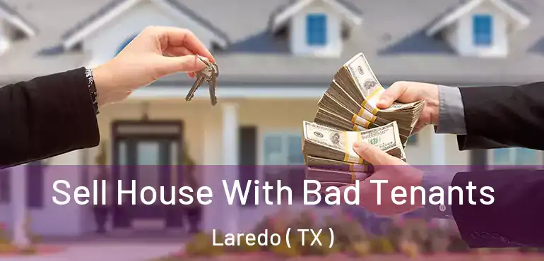  Sell House With Bad Tenants Laredo ( TX )