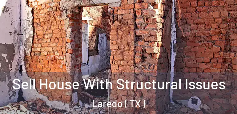  Sell House With Structural Issues Laredo ( TX )