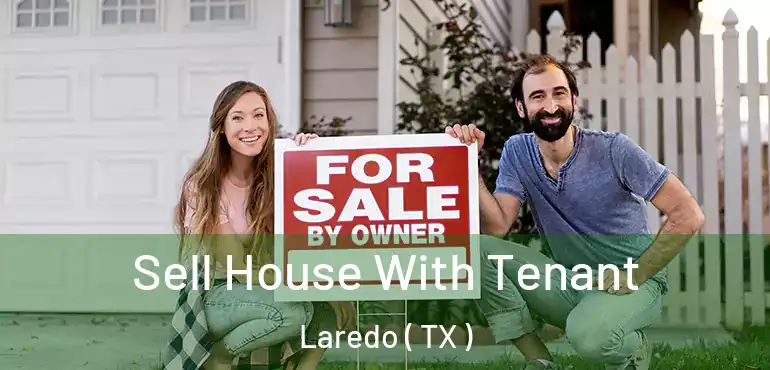  Sell House With Tenant Laredo ( TX )