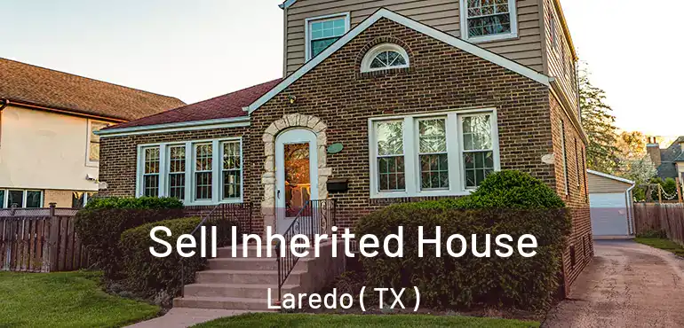  Sell Inherited House Laredo ( TX )