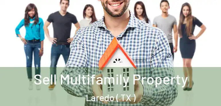  Sell Multifamily Property Laredo ( TX )
