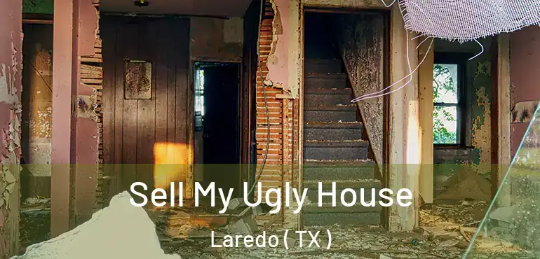  Sell My Ugly House Laredo ( TX )