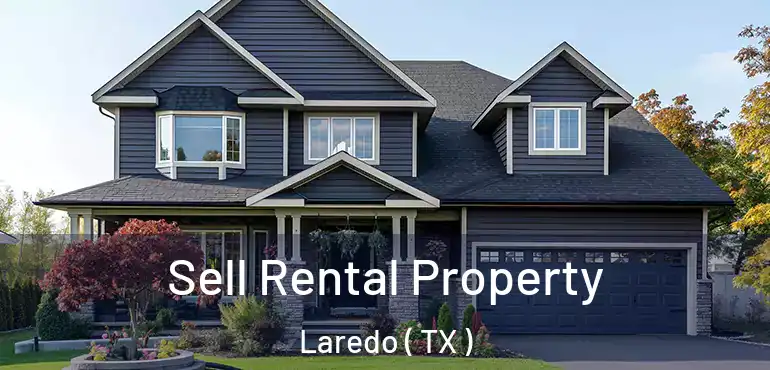  Sell Rental Property Laredo ( TX )