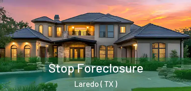  Stop Foreclosure Laredo ( TX )